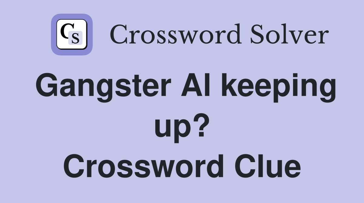 Gangster Al keeping up? Crossword Clue