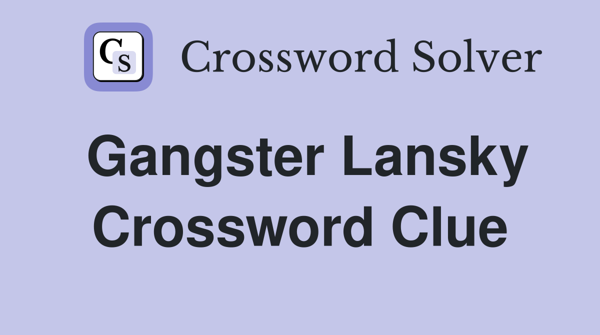 Gangster Lansky Crossword Clue
