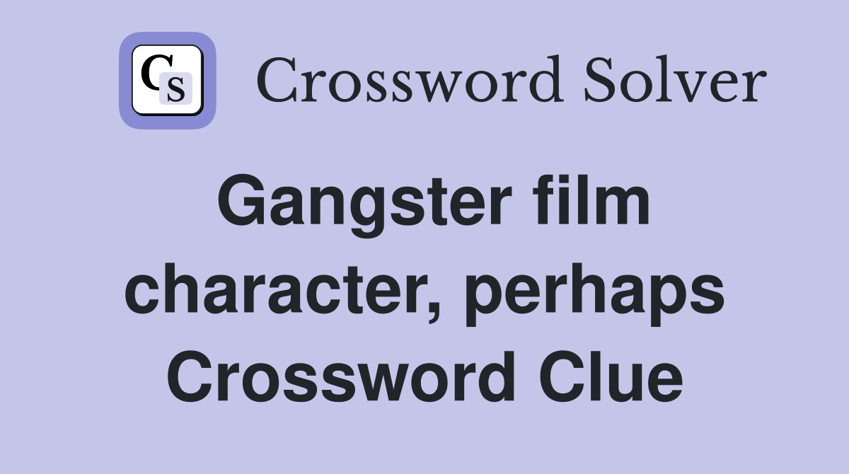 Gangster film character, perhaps Crossword Clue