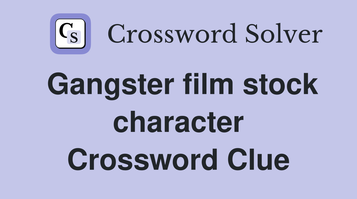 Gangster film stock character Crossword Clue