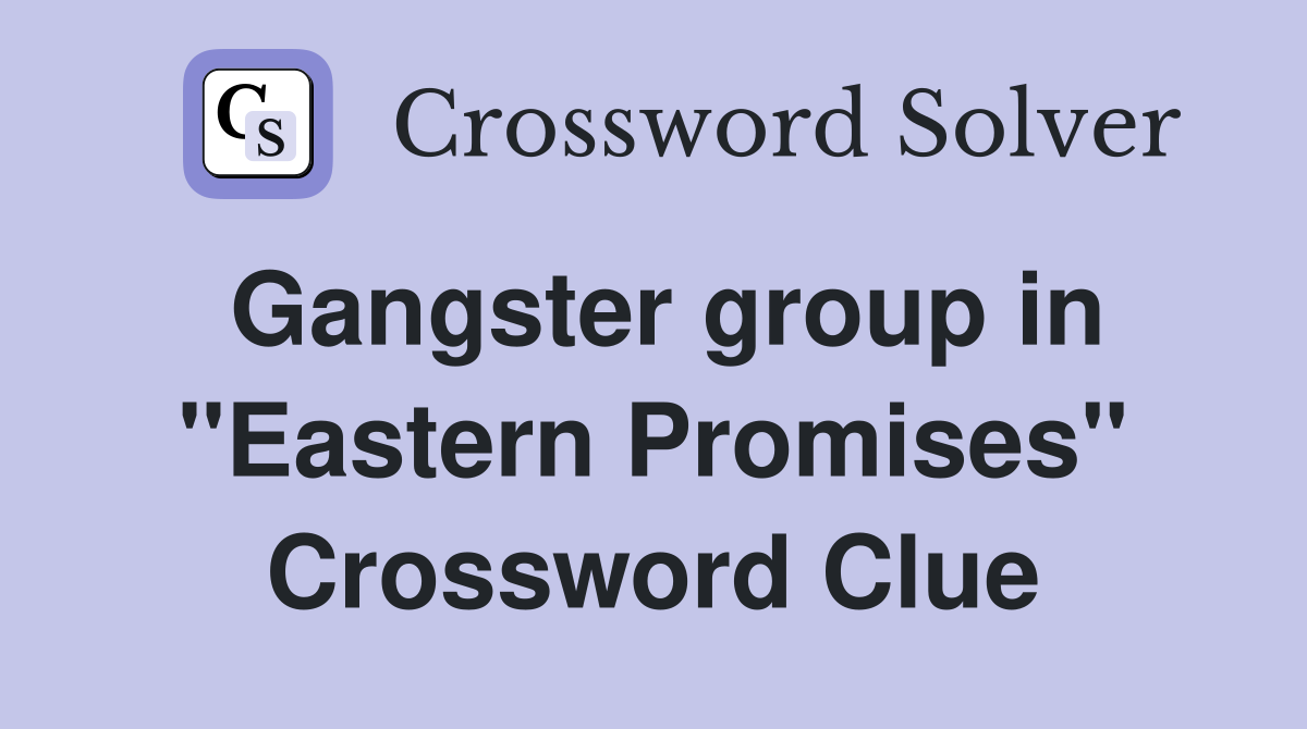 Gangster group in "Eastern Promises" Crossword Clue