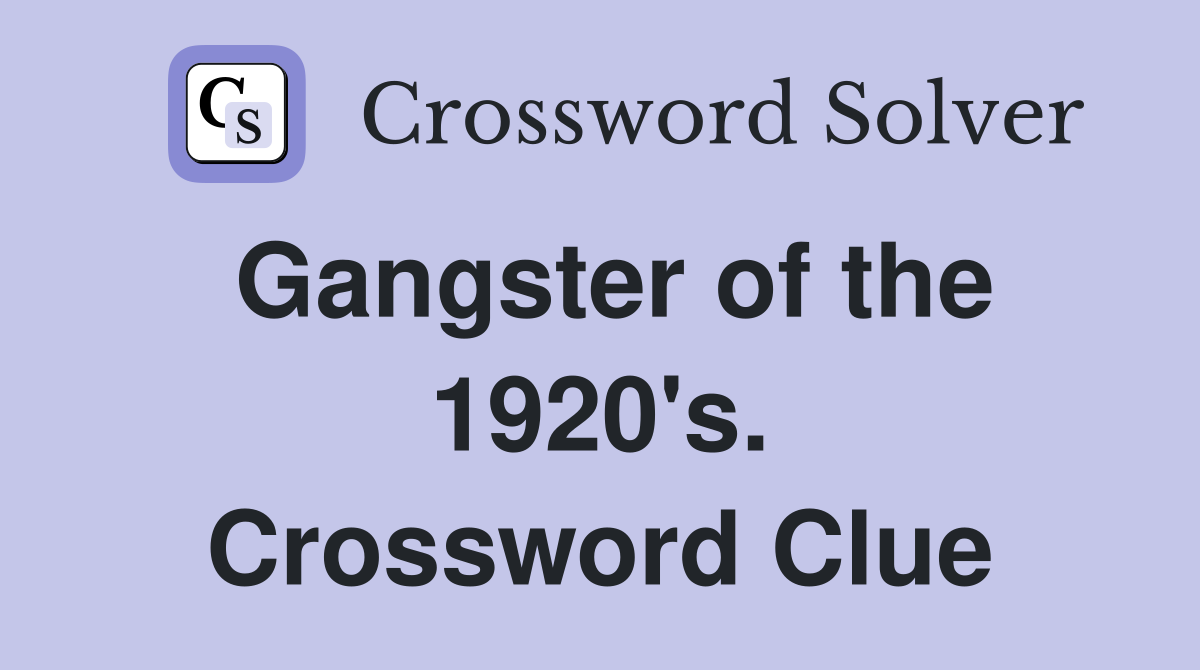 Gangster of the 1920's. Crossword Clue