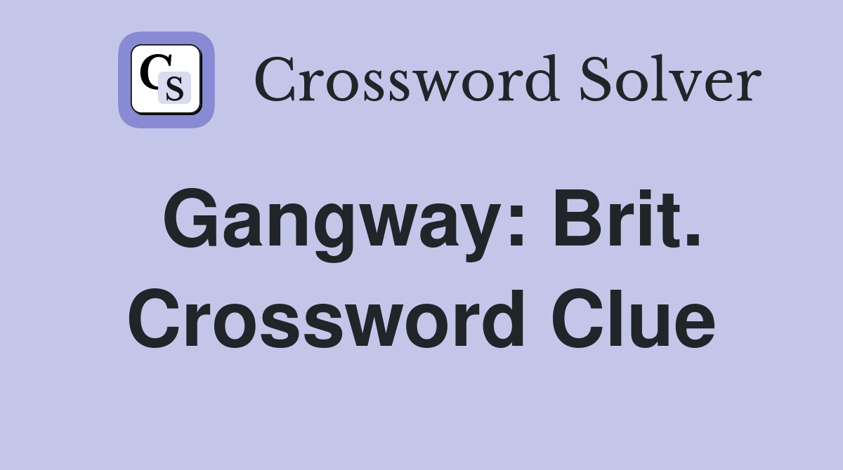 Gangway: Brit. Crossword Clue