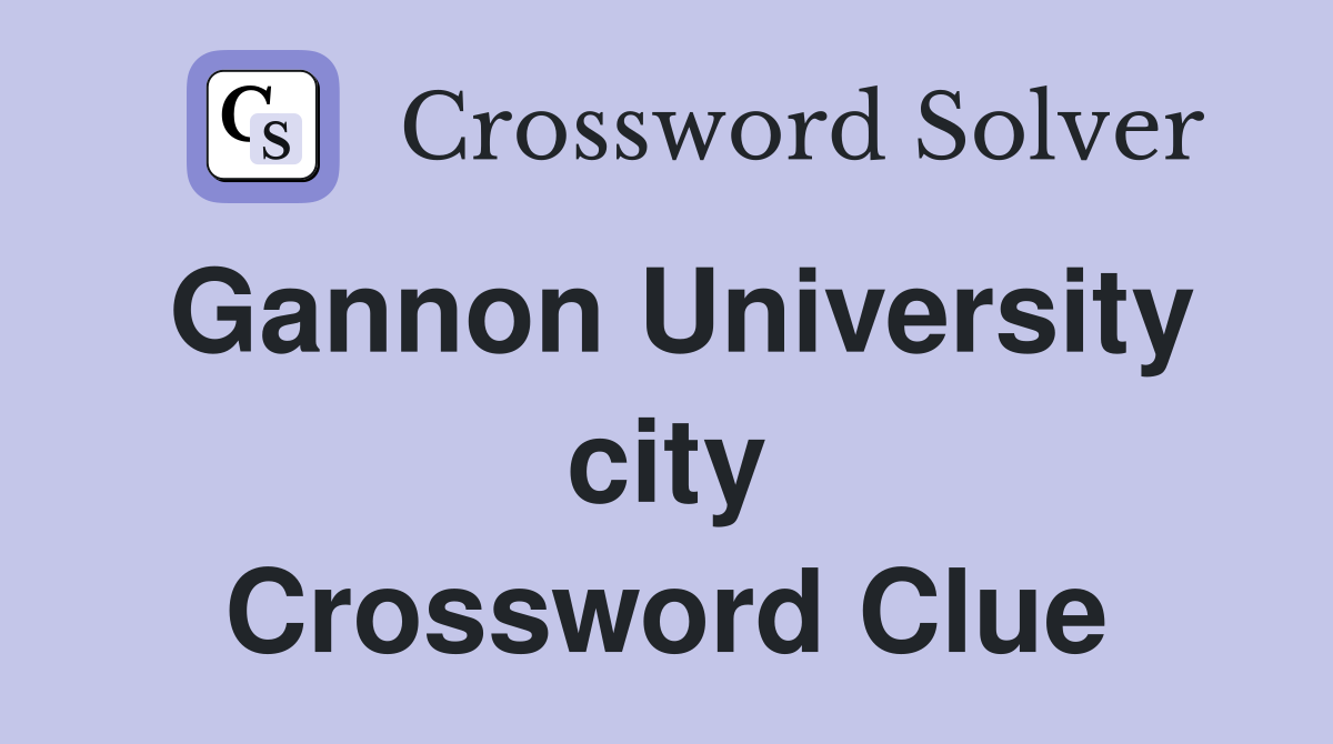 Gannon University city Crossword Clue
