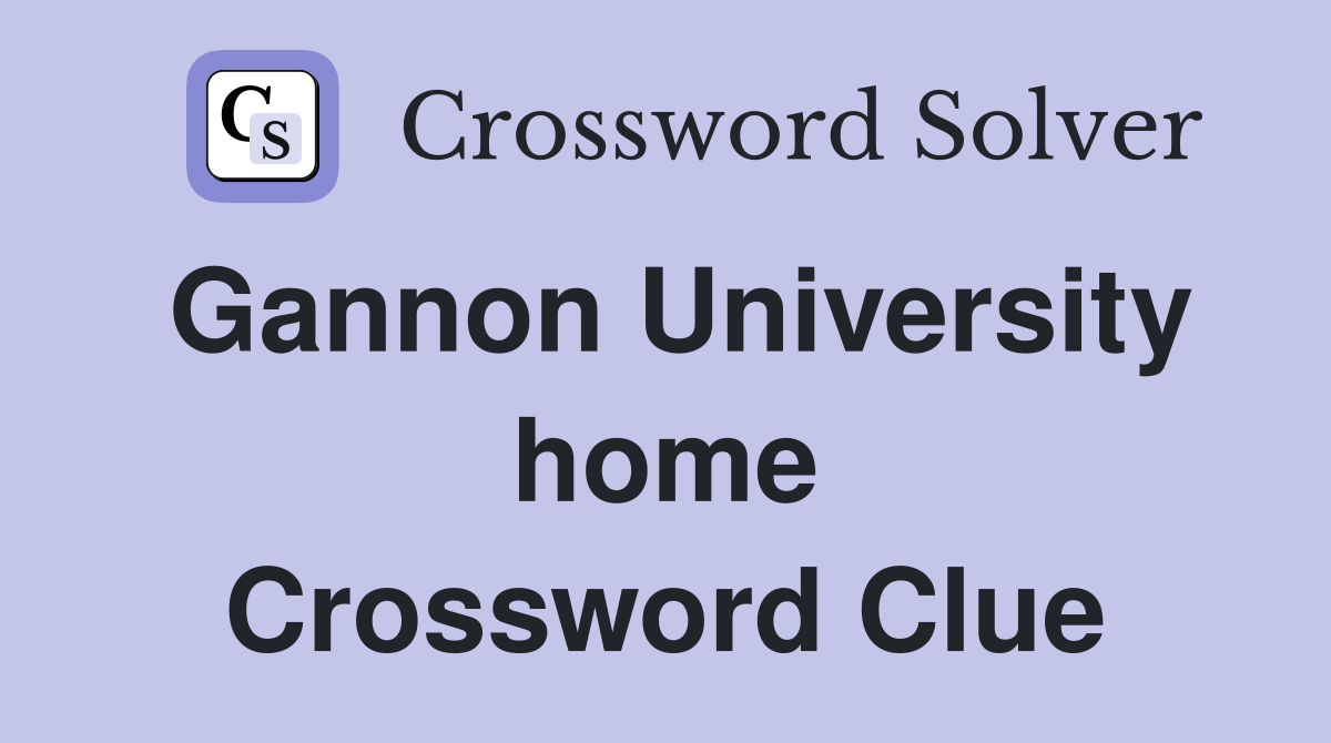 Gannon University home Crossword Clue