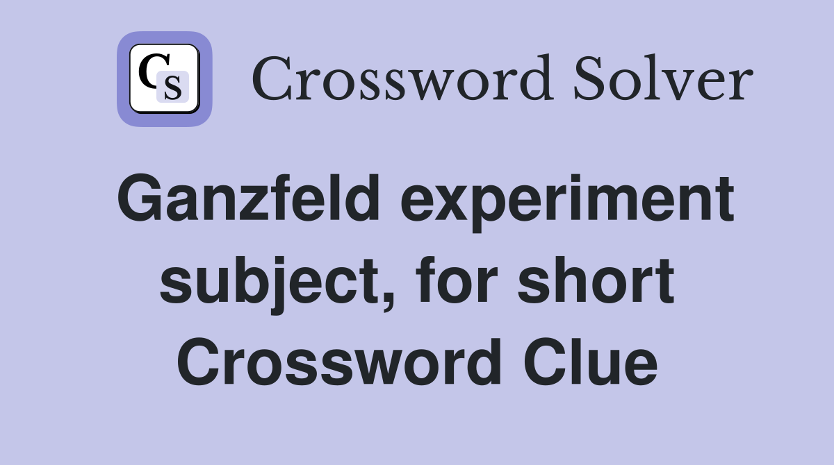 Ganzfeld experiment subject, for short Crossword Clue