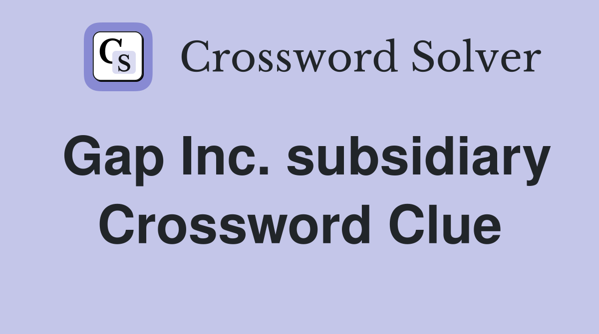 Gap Inc. subsidiary Crossword Clue