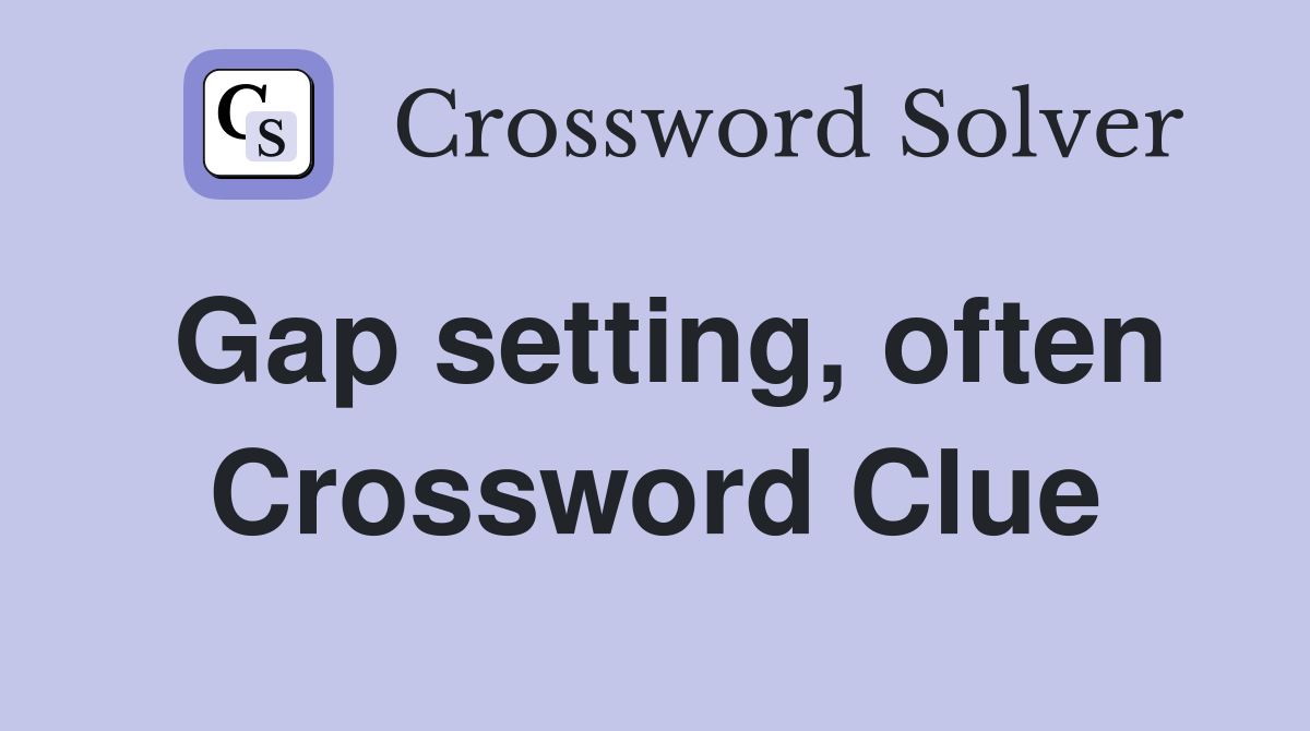 Gap setting, often Crossword Clue