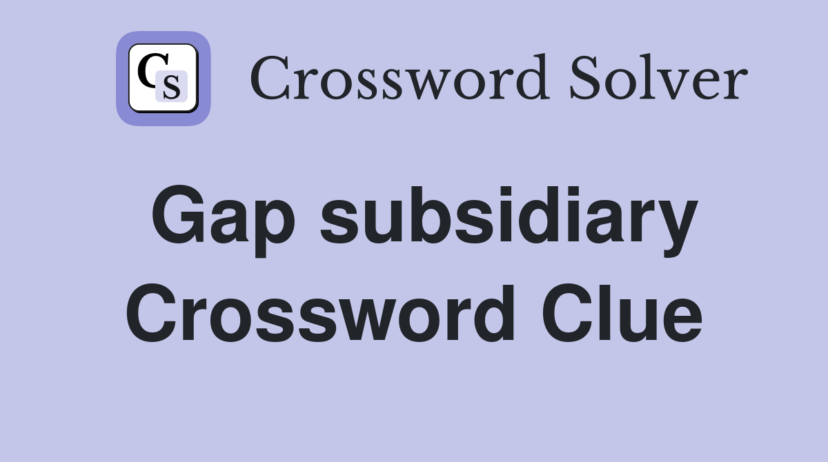 Gap subsidiary Crossword Clue