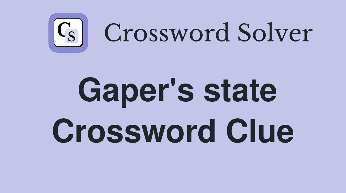 Gaper's state Crossword Clue