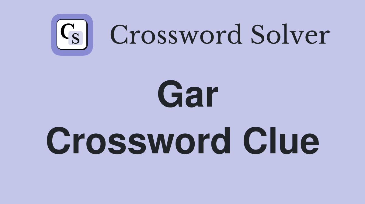 Gar Crossword Clue