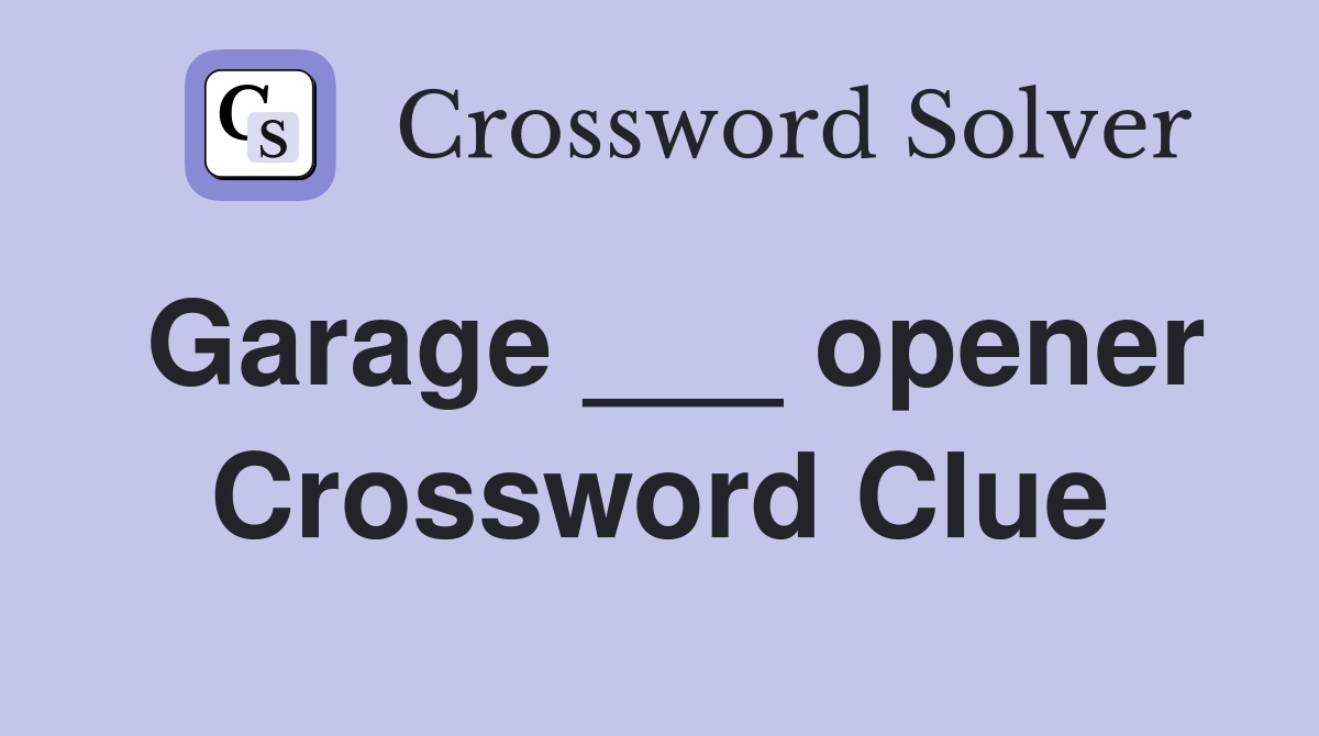 Garage ___ opener Crossword Clue