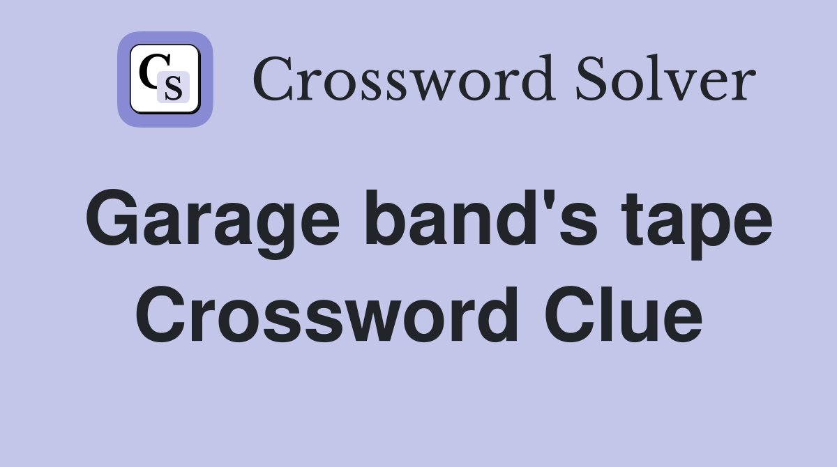 Garage band's tape Crossword Clue