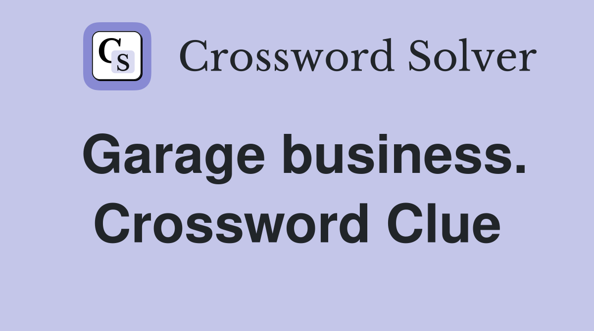 Garage business. Crossword Clue