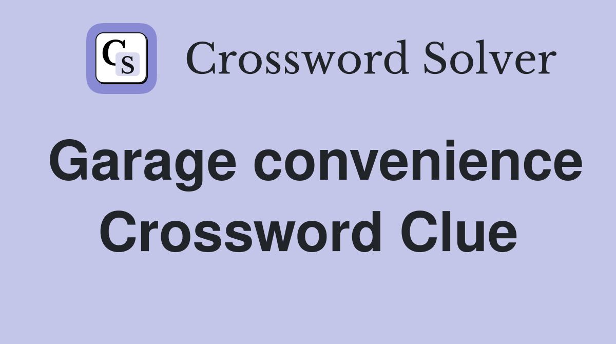 Garage convenience Crossword Clue