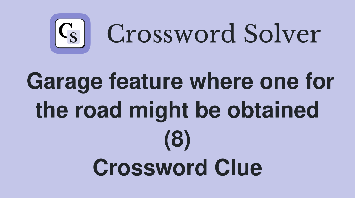 Garage feature where one for the road might be obtained (8) Crossword Clue