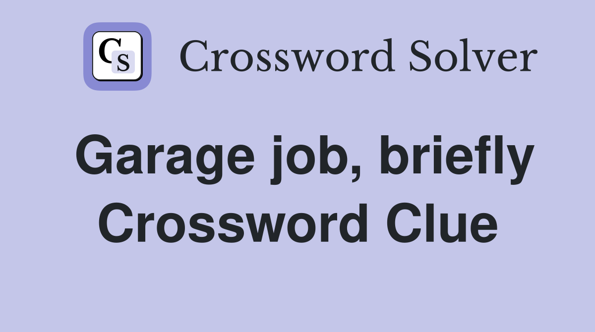 Garage job, briefly Crossword Clue