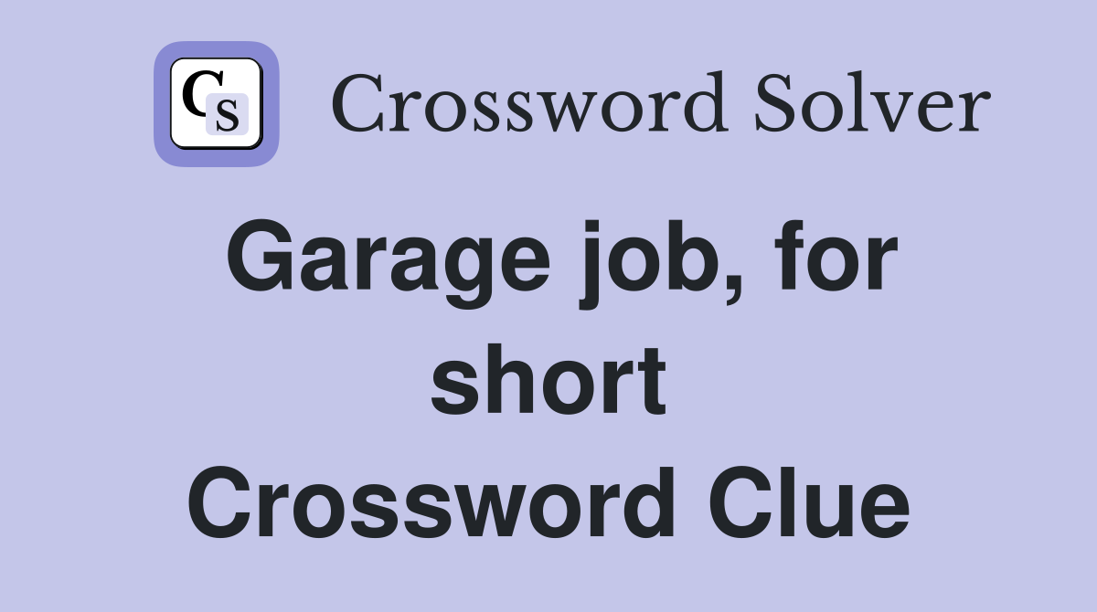 Garage job, for short Crossword Clue