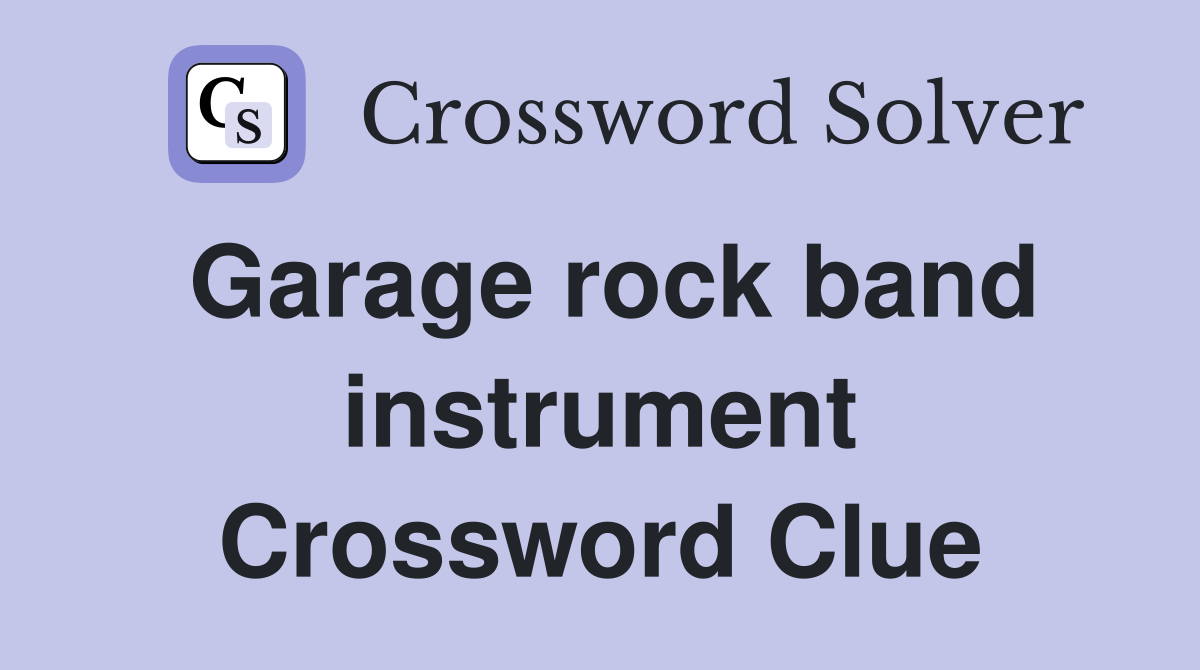Garage rock band instrument Crossword Clue