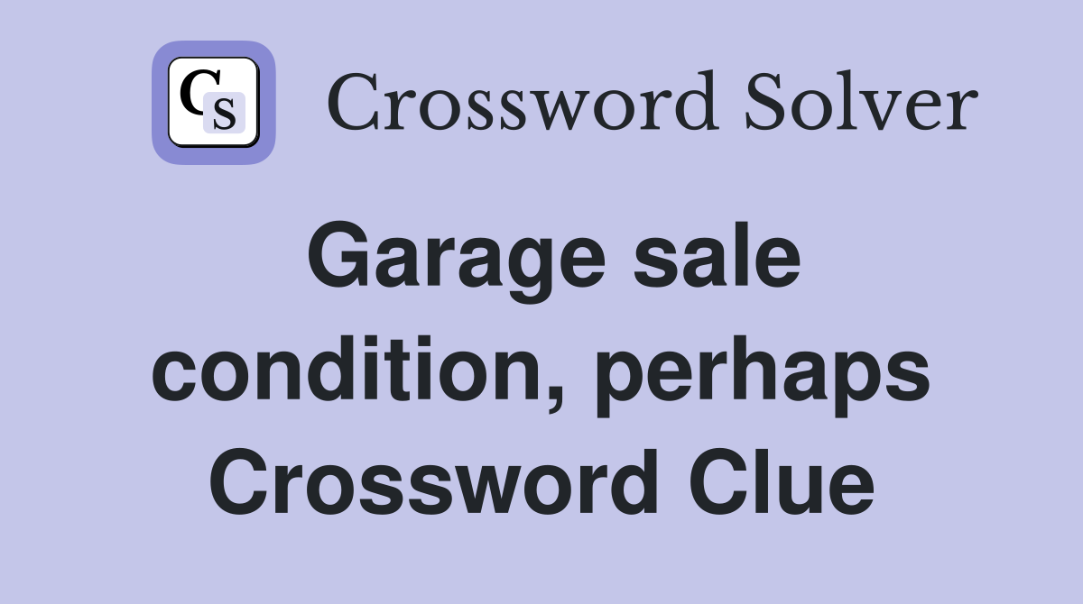 Garage sale condition, perhaps Crossword Clue