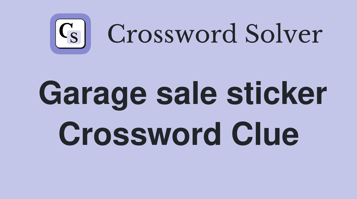 Garage sale sticker Crossword Clue