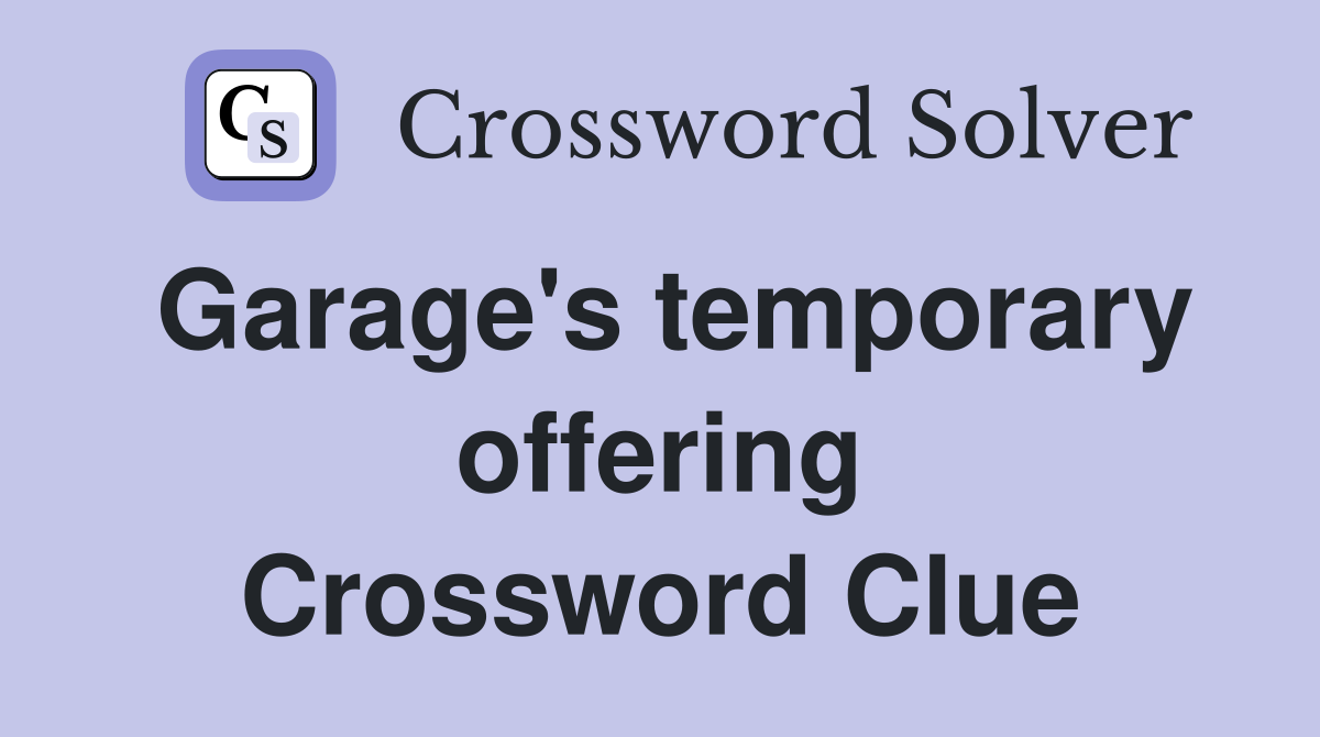 Garage's temporary offering Crossword Clue