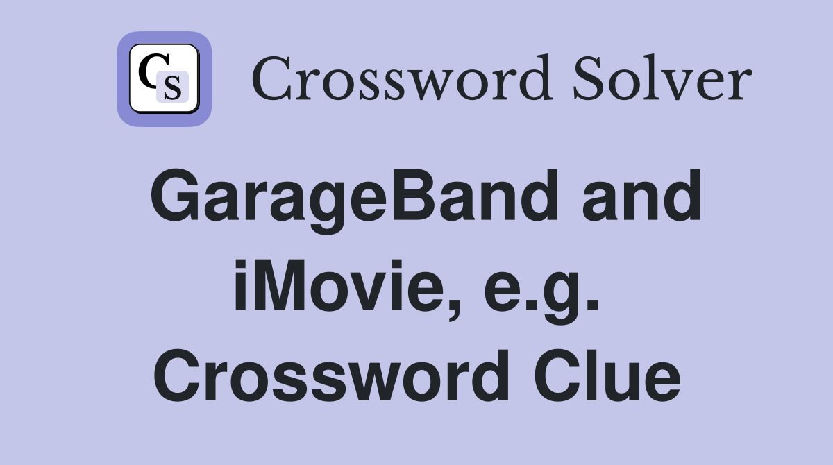 GarageBand and iMovie, e.g. Crossword Clue