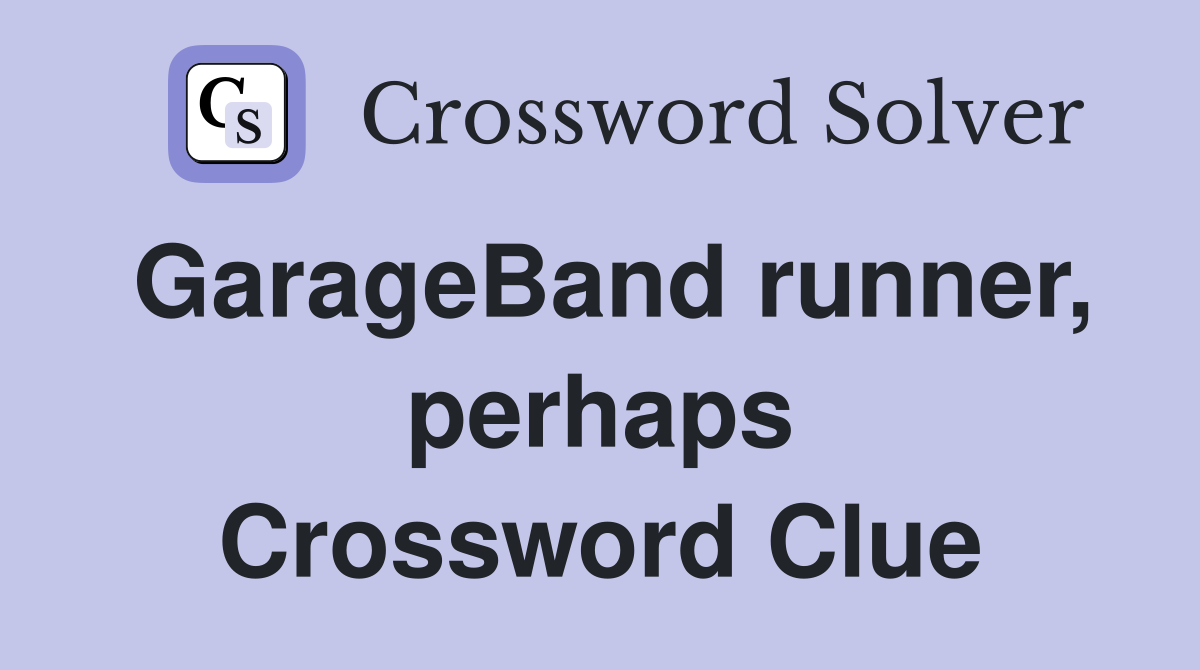 GarageBand runner, perhaps Crossword Clue