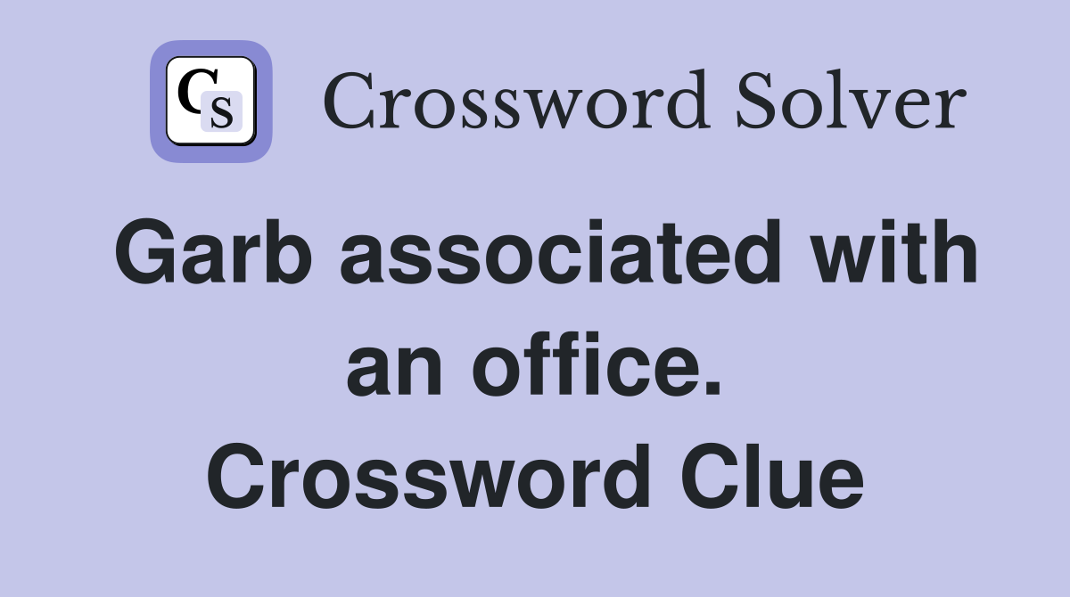 Garb associated with an office. Crossword Clue