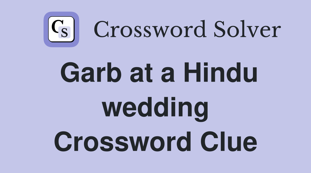 Garb at a Hindu wedding Crossword Clue