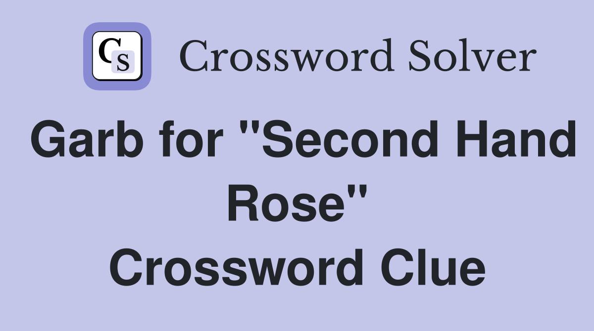 Garb for "Second Hand Rose" Crossword Clue