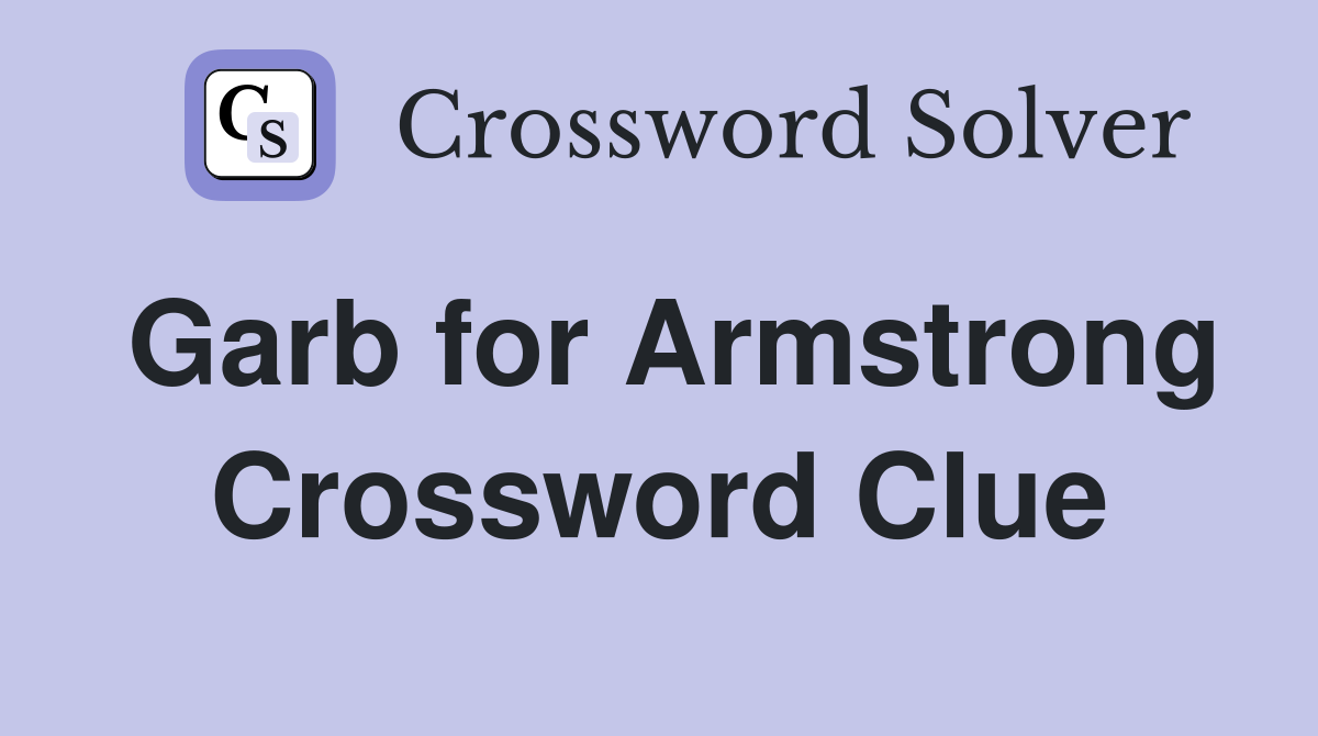 Garb for Armstrong Crossword Clue