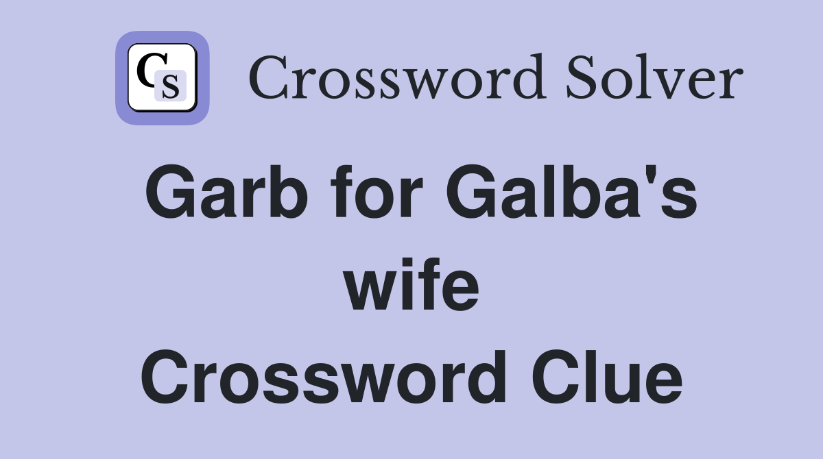Garb for Galba's wife Crossword Clue