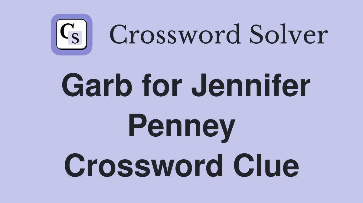 Garb for Jennifer Penney Crossword Clue