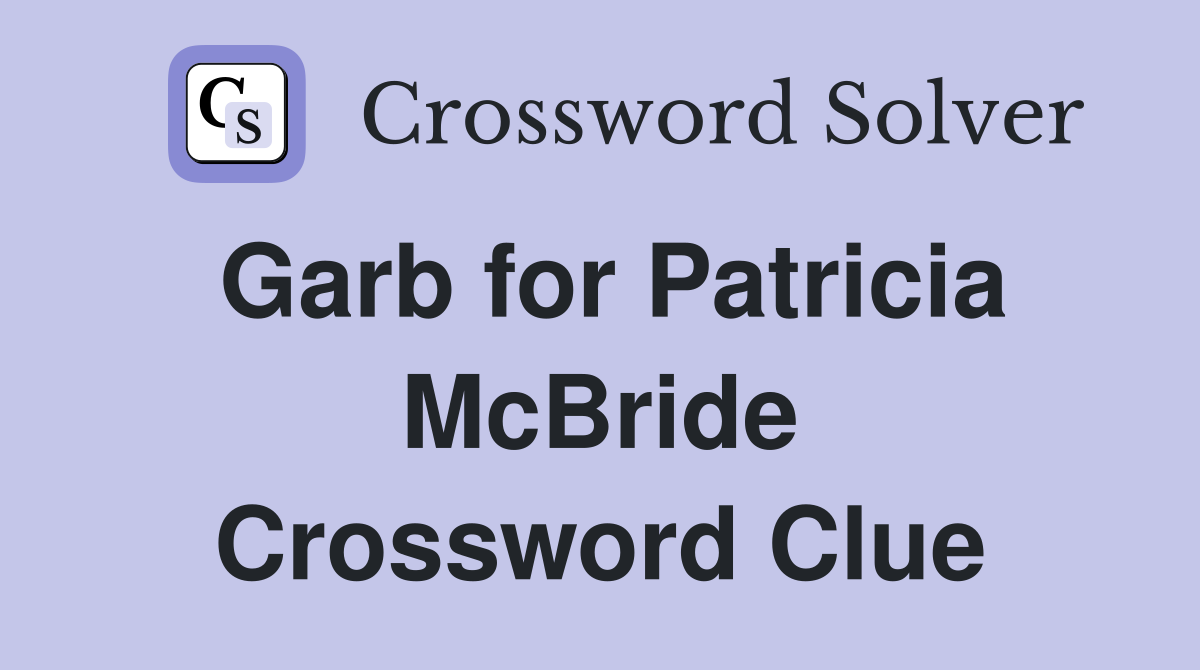 Garb for Patricia McBride Crossword Clue