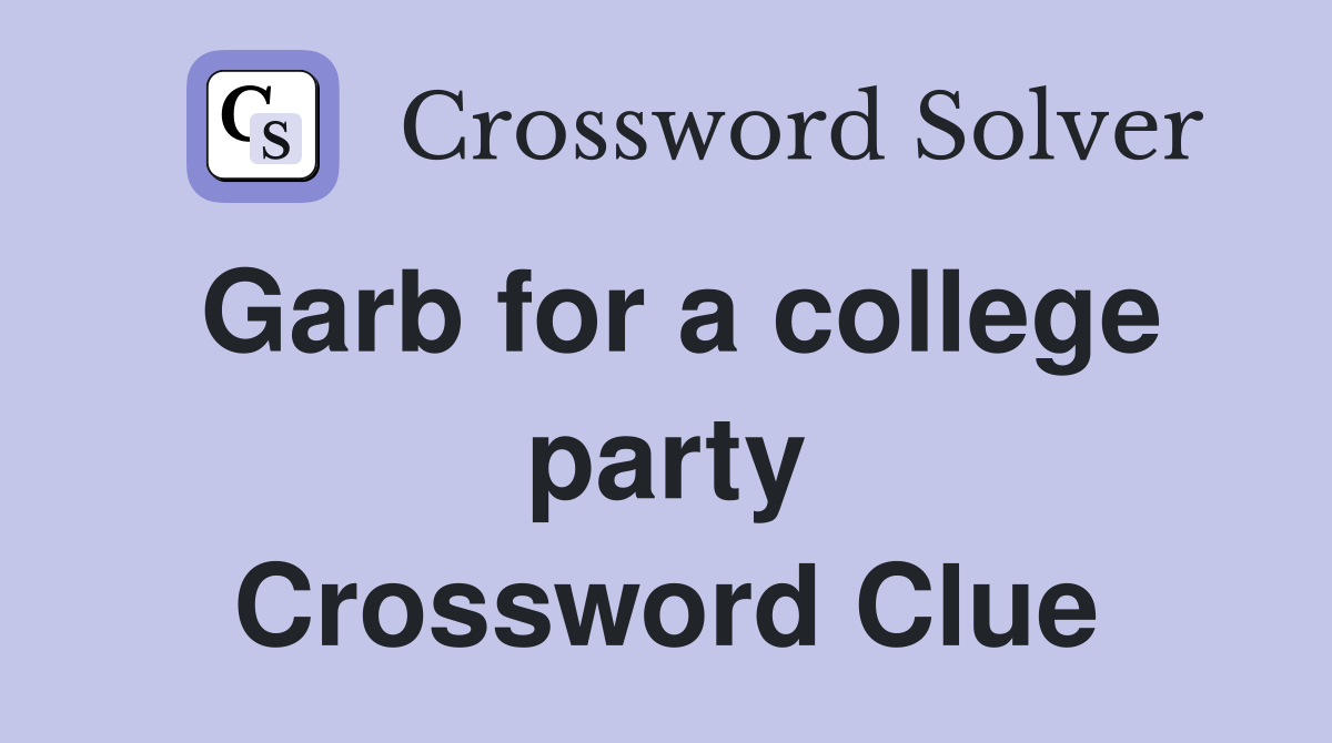 Garb for a college party Crossword Clue