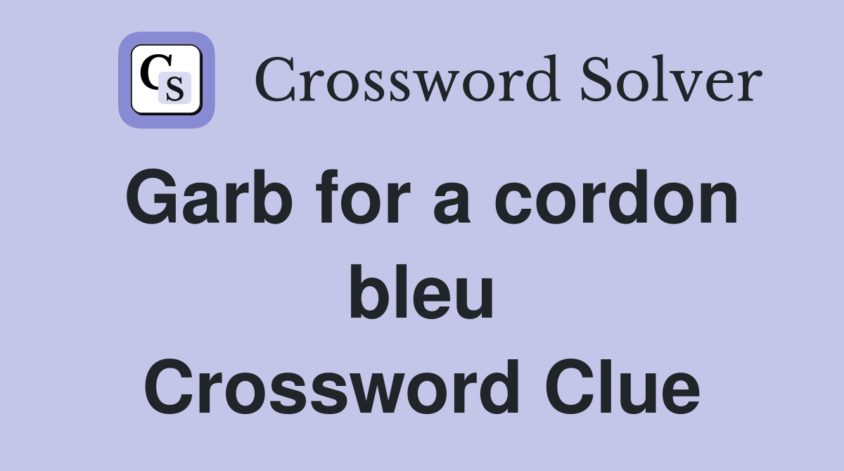 Garb for a cordon bleu Crossword Clue