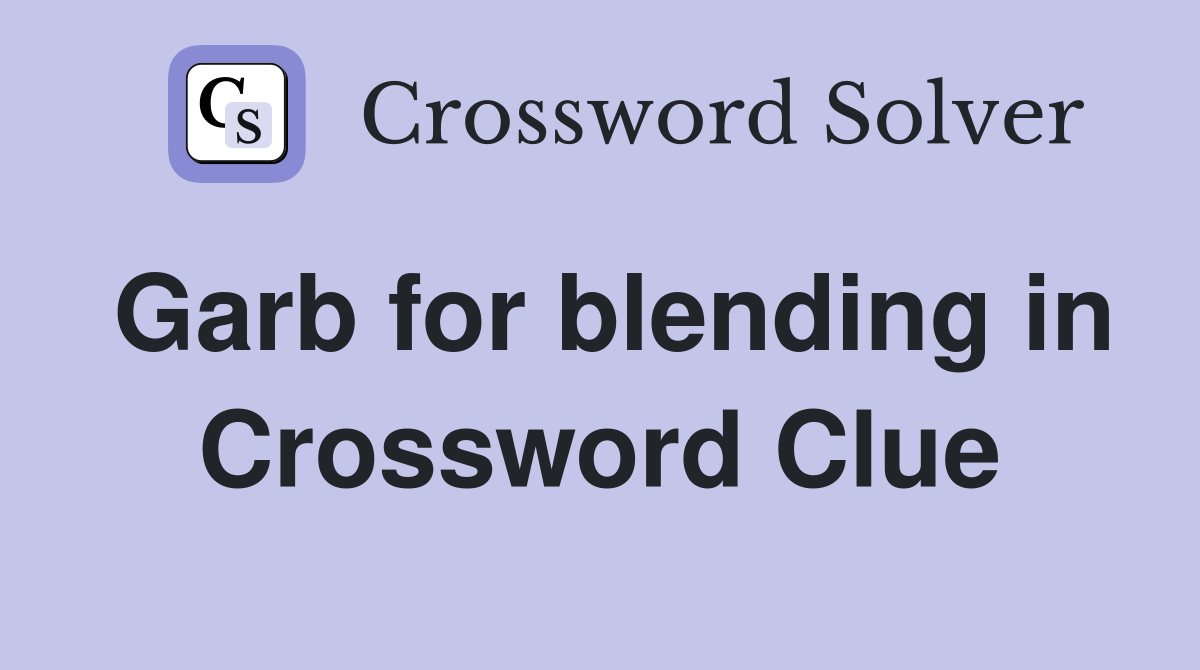 Garb for blending in Crossword Clue