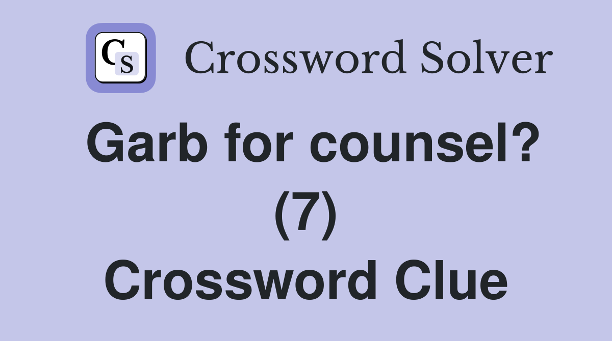 Garb for counsel? (7) Crossword Clue