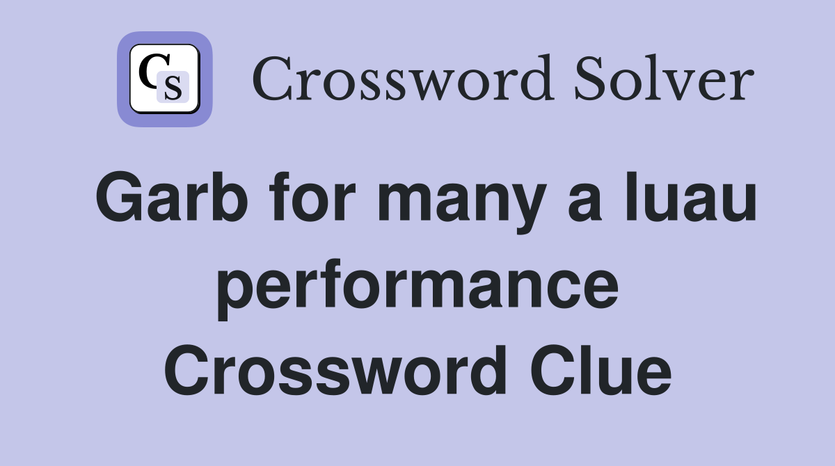 Garb for many a luau performance Crossword Clue
