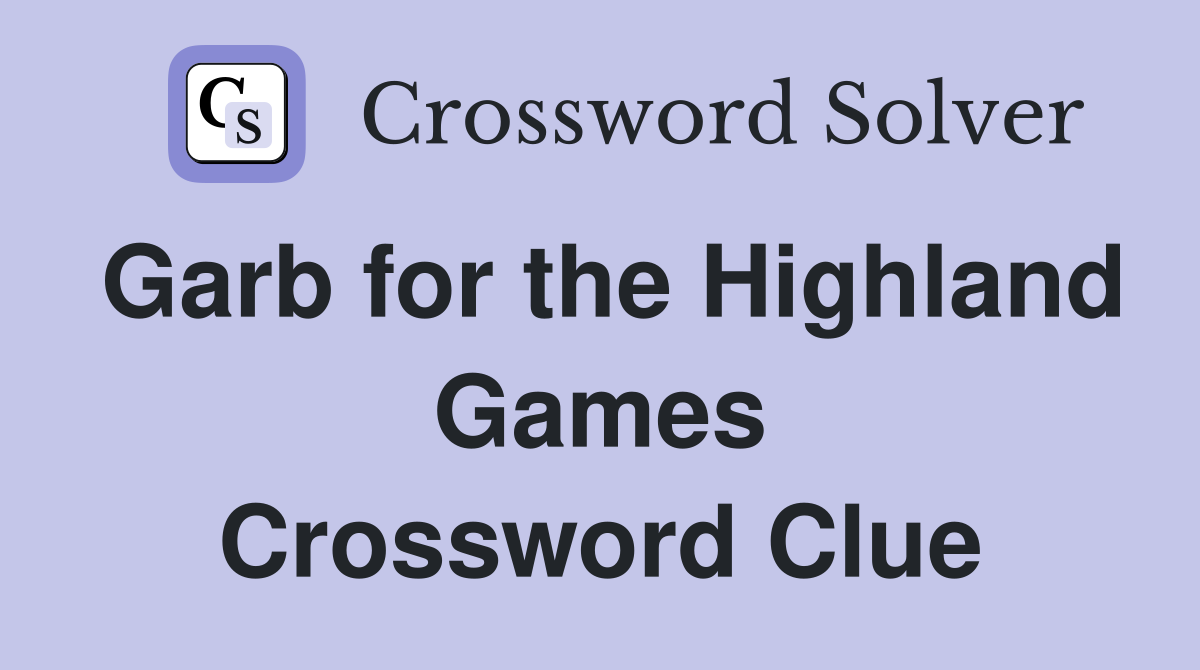 Garb for the Highland Games Crossword Clue