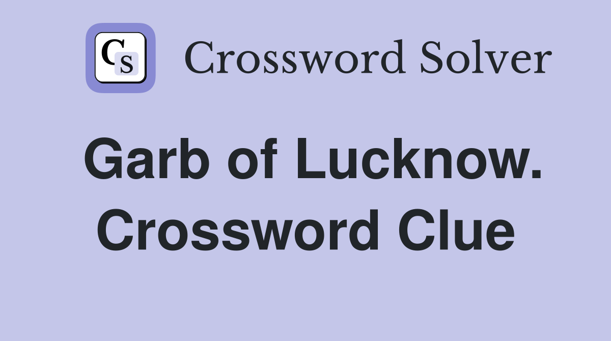 Garb of Lucknow. Crossword Clue