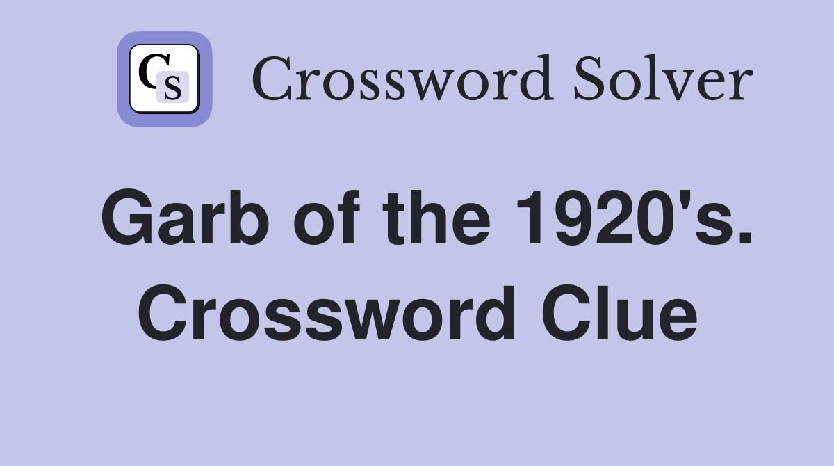 Garb of the 1920's. Crossword Clue