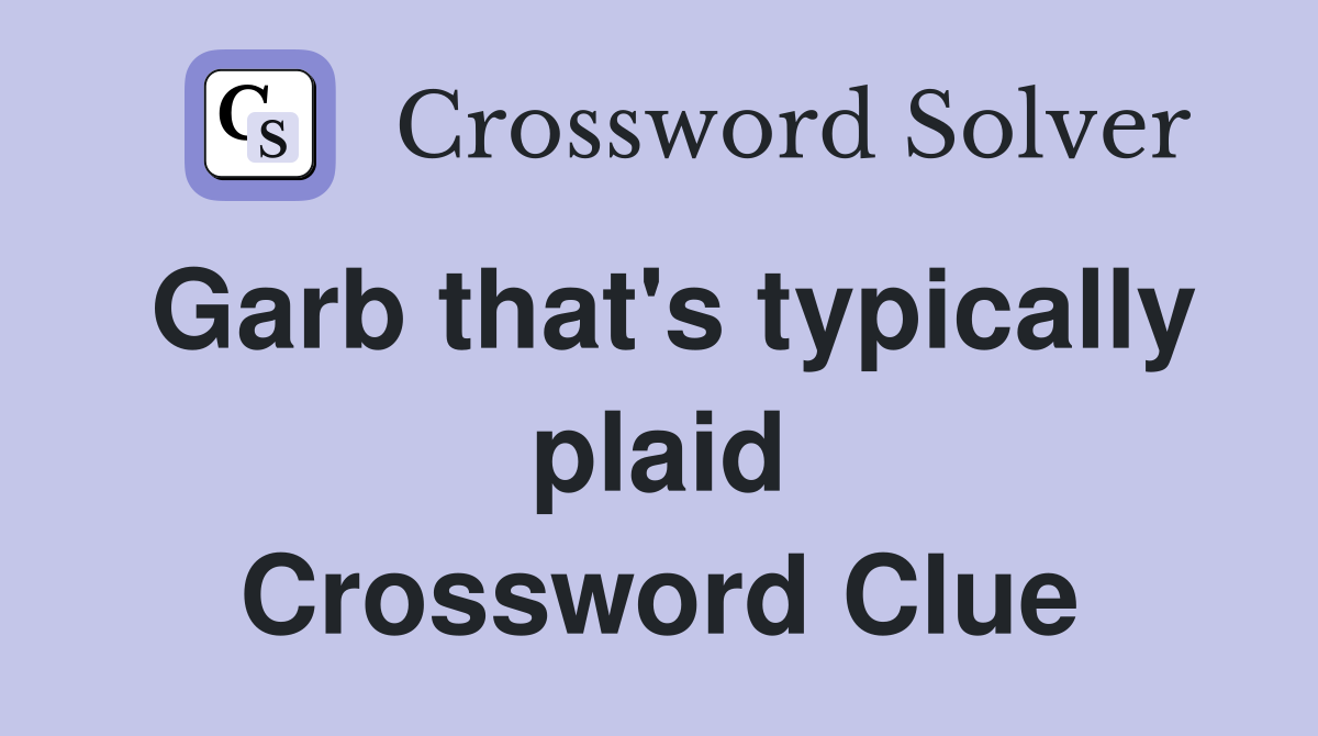 Garb that's typically plaid Crossword Clue