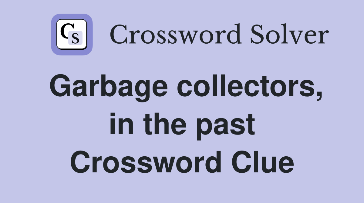 Garbage collectors, in the past Crossword Clue