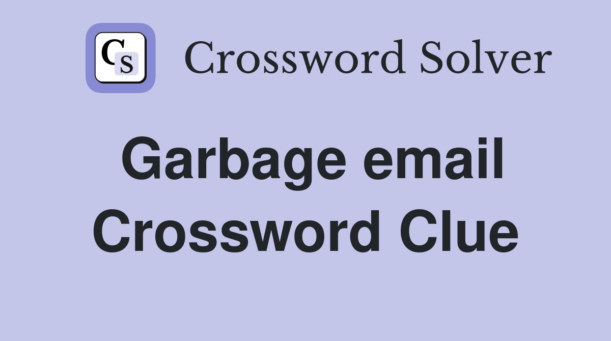 Garbage email Crossword Clue