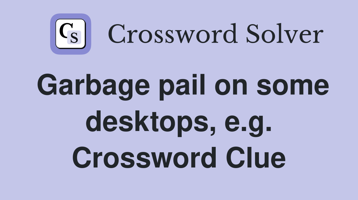 Garbage pail on some desktops, e.g. Crossword Clue