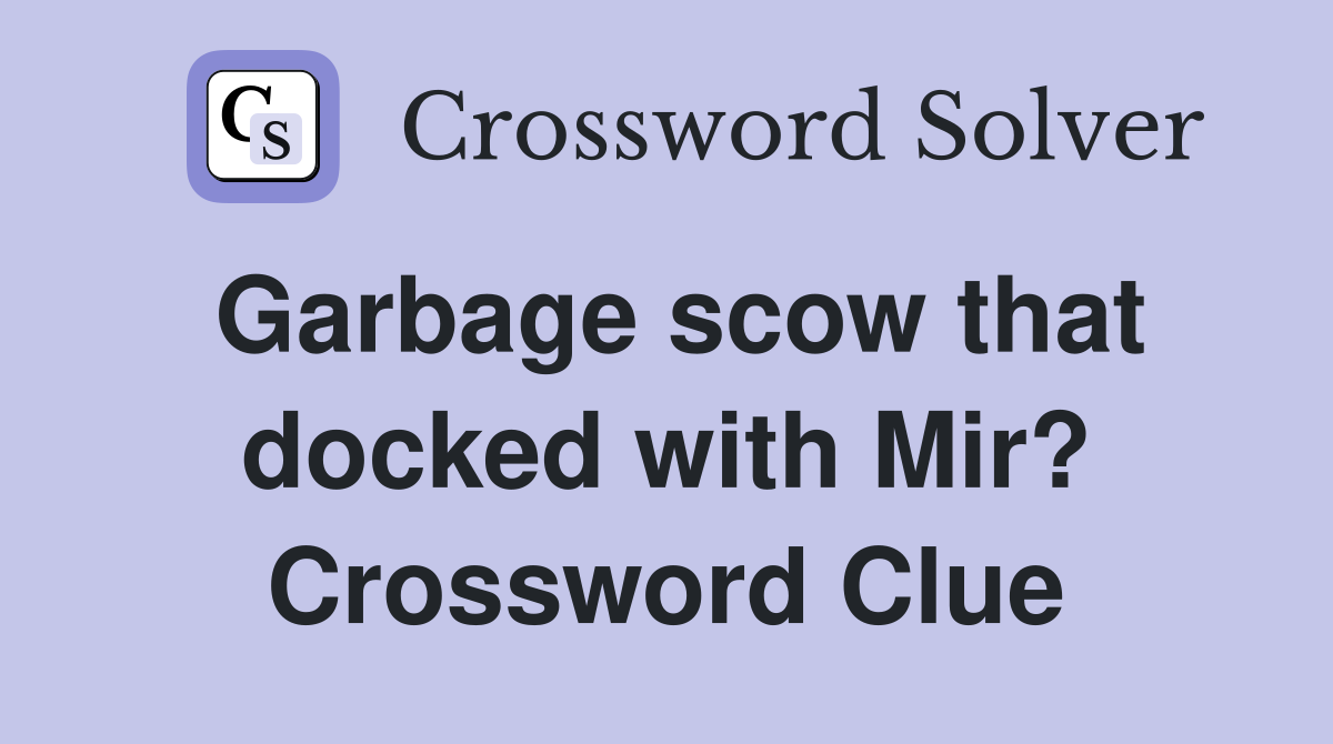 Garbage scow that docked with Mir? Crossword Clue