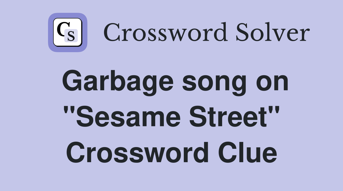 Garbage song on "Sesame Street" Crossword Clue