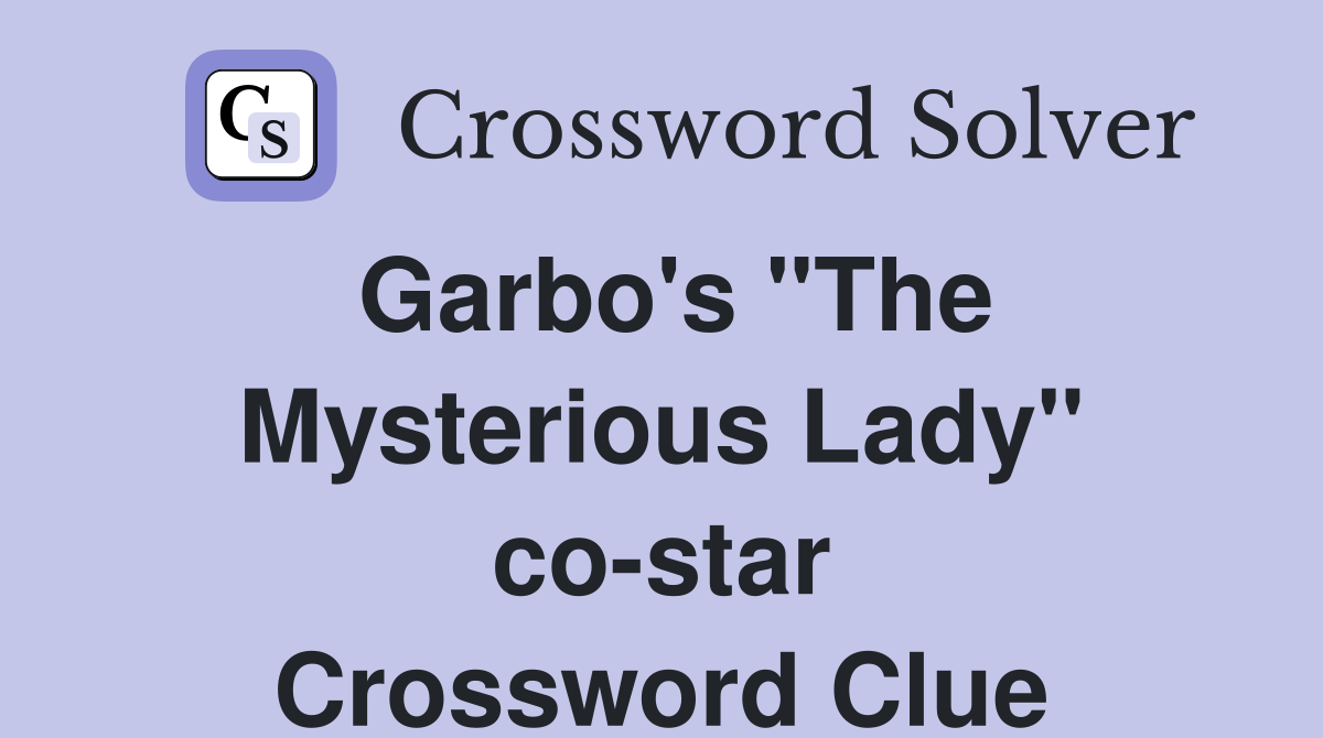 Garbo's "The Mysterious Lady" co-star Crossword Clue
